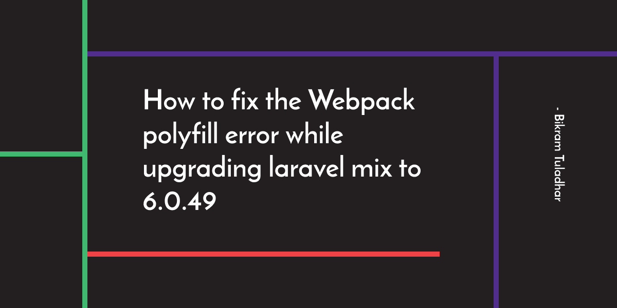 How to fix the Webpack polyfill error while upgrading laravel mix to 6.0.49