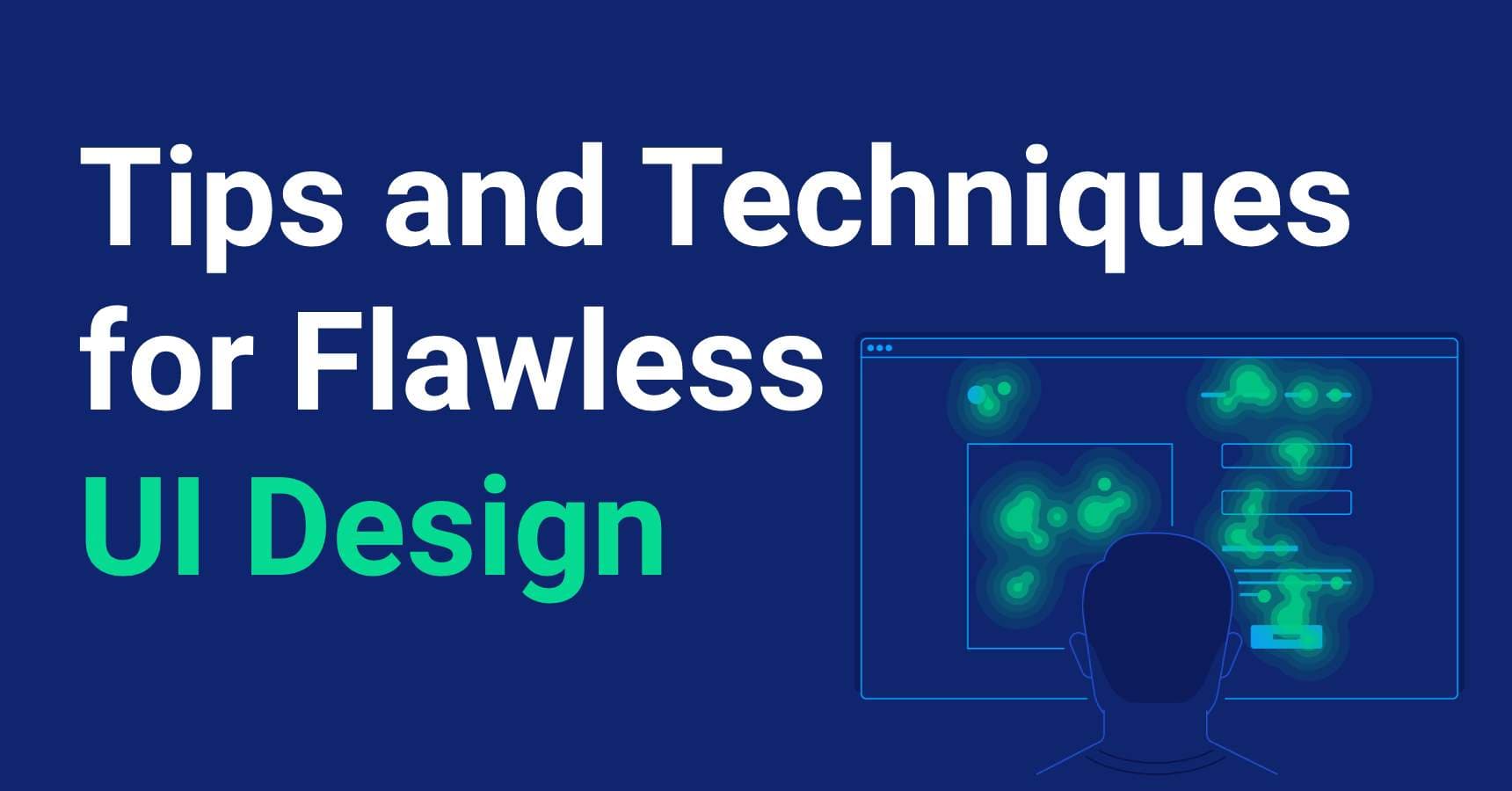 Tips and Techniques for Flawless UI Design