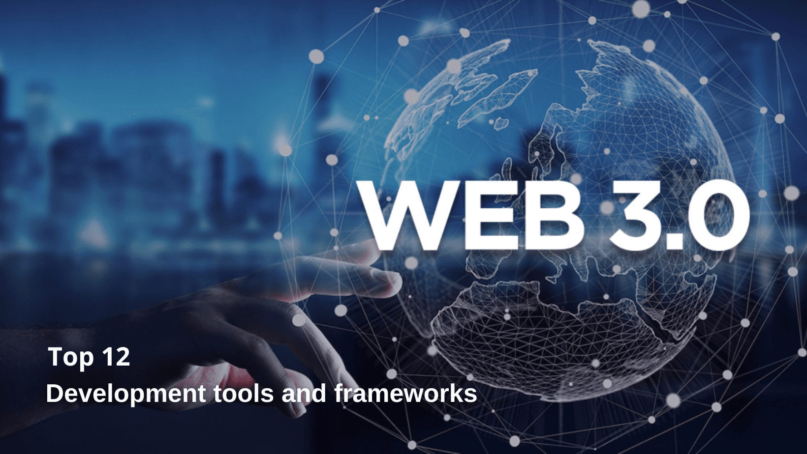 Top 12 Web3 Development Tools and Frameworks