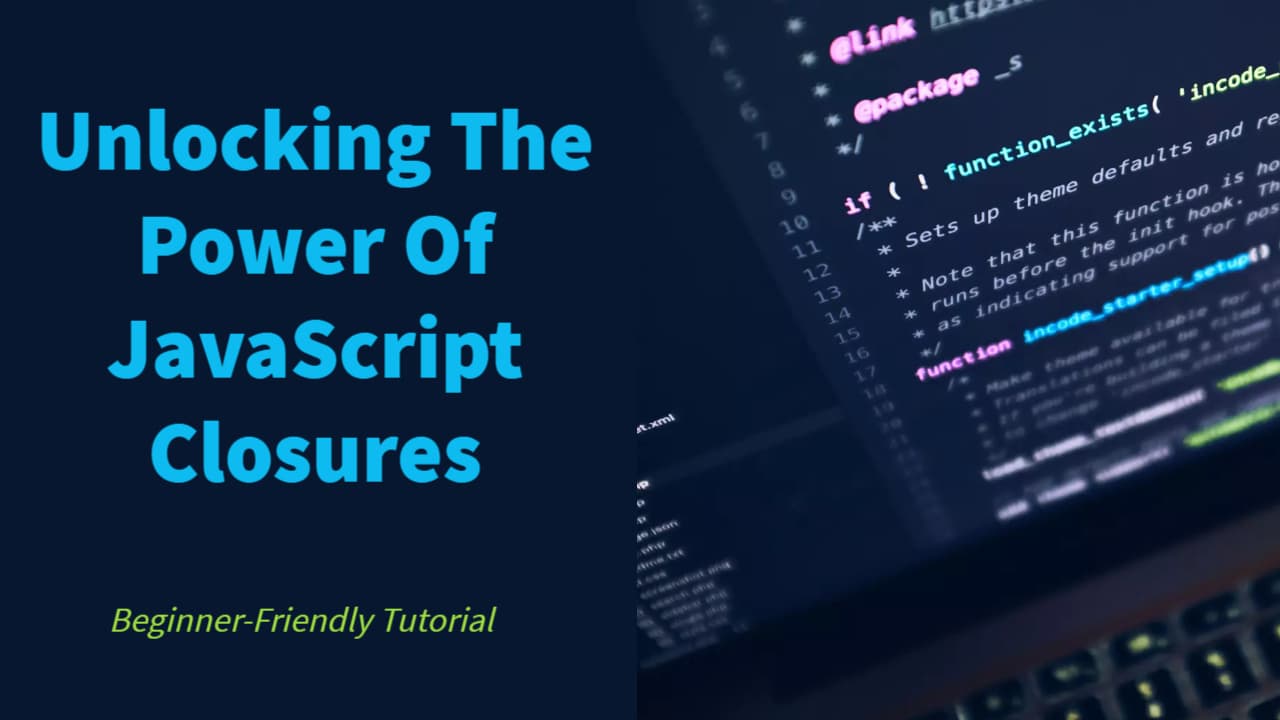 Unlocking the Power of JavaScript Closures