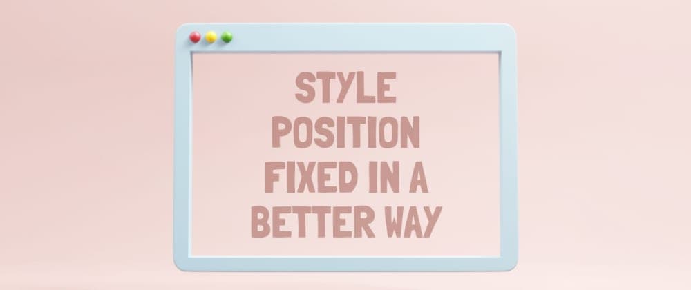 Style Position Fixed in a better way
