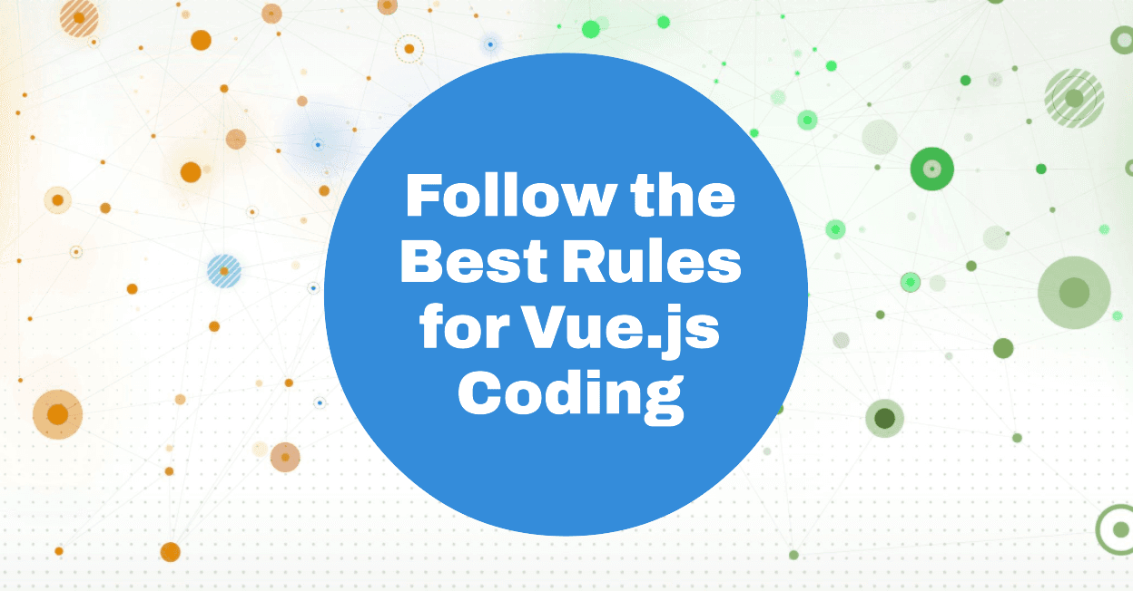 Follow best rules while coding in Vue.js Projects