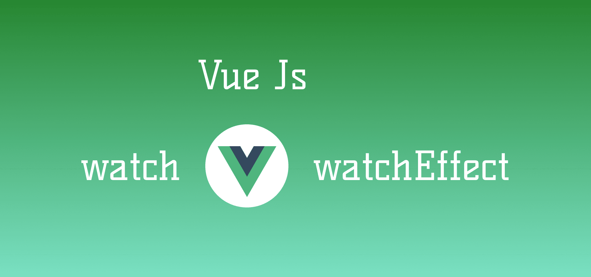 Vuejs: watch vs watchEffect