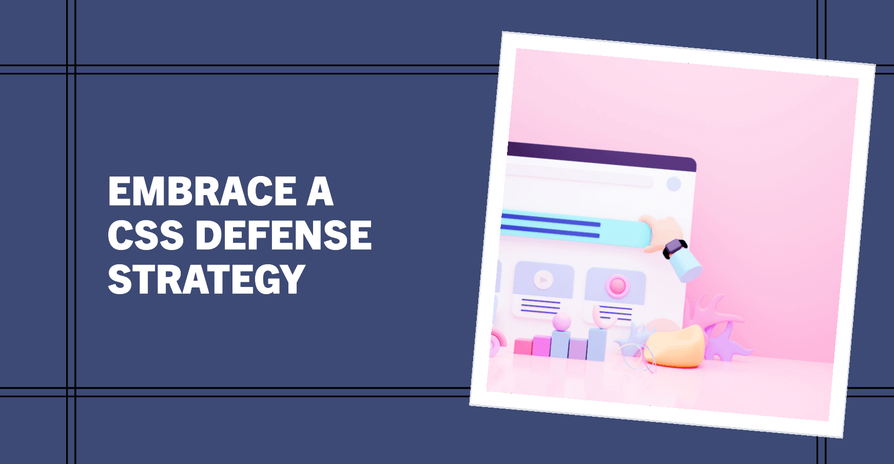 Embracing a CSS Defense Strategy