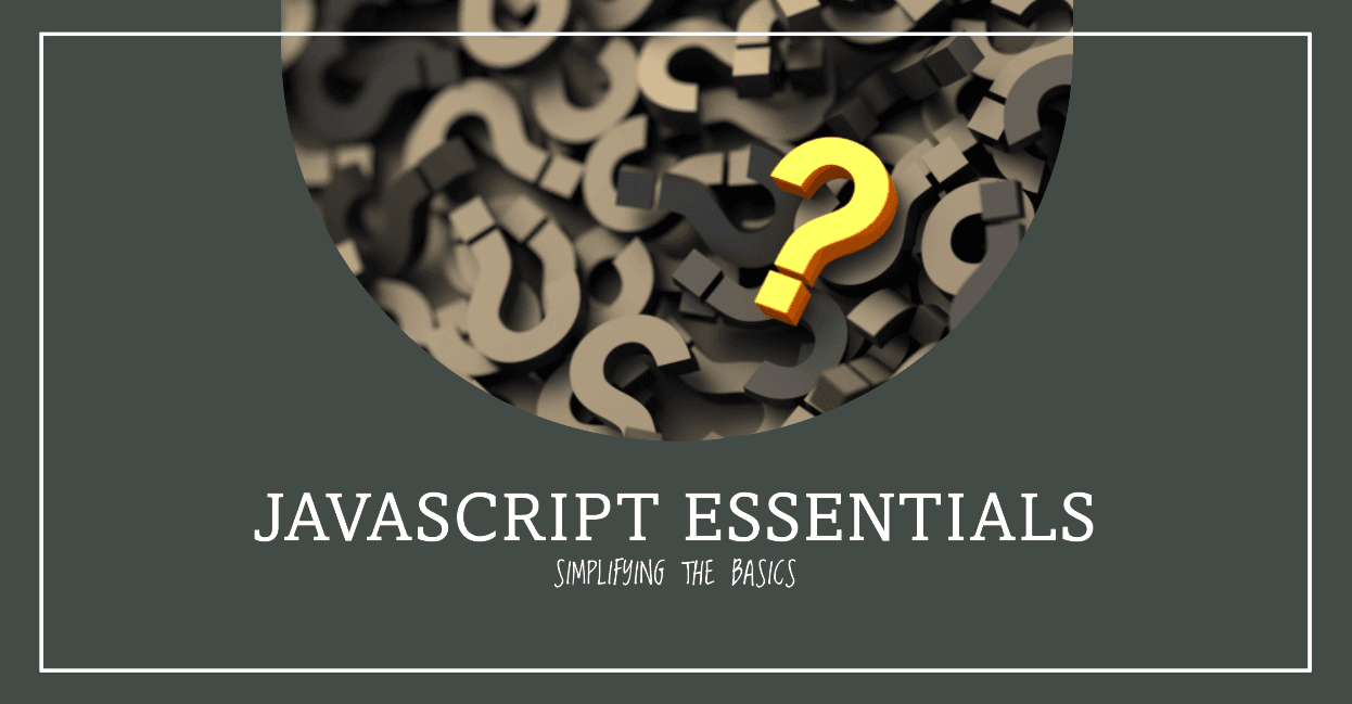 JavaScript Essentials: Simplifying the Basics