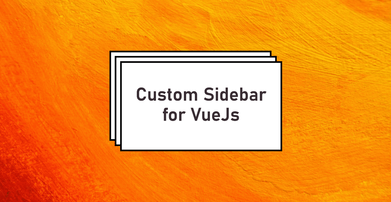 Let's build a custom animated VueJs sidebar with TailwindCSS
