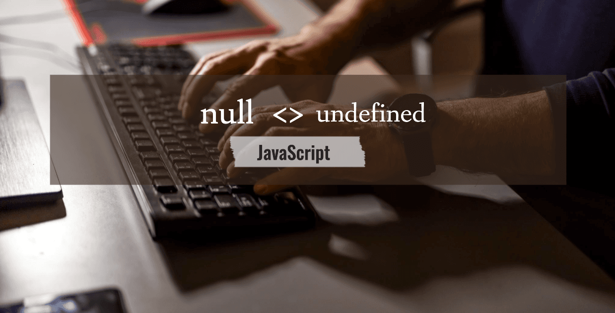 Understanding null and undefined